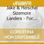 Jake & Herschel Sizemore Landers - For Old Times Sake cd