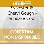 Sylvester & Cheryl Gough - Sundaze Cool