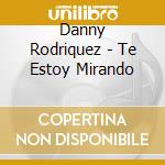 Danny Rodriquez - Te Estoy Mirando cd