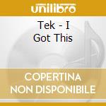 Tek - I Got This cd