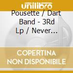 Pousette / Dart Band - 3Rd Lp / Never Enough cd