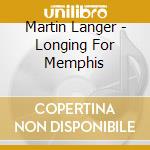 Martin Langer - Longing For Memphis