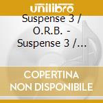 Suspense 3 / O.R.B. - Suspense 3 / O.R.B. cd