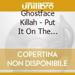 Ghostface Killah - Put It On The Line (Cd+Dvd) cd musicale di Killah Ghostface
