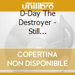 D-Day The Destroyer - Still Underground cd