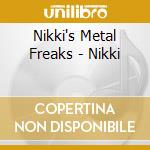 Nikki's Metal Freaks - Nikki cd musicale di Nikki's Metal Freaks