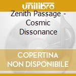 Zenith Passage - Cosmic Dissonance cd musicale di Zenith Passage