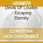 Devils Of Louden - Escaping Eternity cd