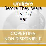 Before They Were Hits 15 / Var cd