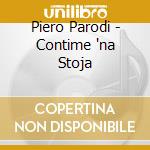 Piero Parodi - Contime 'na Stoja cd