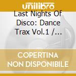 Last Nights Of Disco: Dance Trax Vol.1 / Various cd