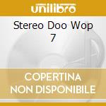 Stereo Doo Wop 7 cd