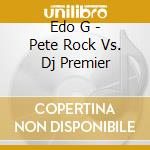 Edo G - Pete Rock Vs. Dj Premier cd