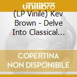 (LP Vinile) Kev Brown - Delve Into Classical Moog vinile