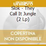Slok - They Call It Jungle (2 Lp) cd