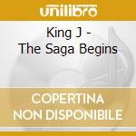 King J - The Saga Begins cd
