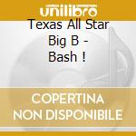 Texas All Star Big B - Bash !