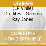 (LP Vinile) Du-Rites - Gamma Ray Jones lp vinile di Du