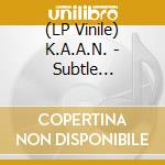 (LP Vinile) K.A.A.N. - Subtle Meditation vinile
