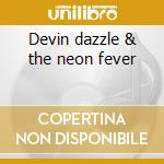 Devin dazzle & the neon fever cd