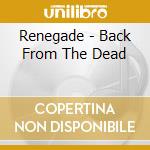 Renegade - Back From The Dead cd