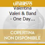 Valentina Valeri & Band - One Day Left