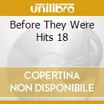 Before They Were Hits 18 cd