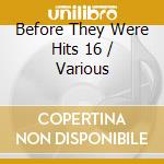Before They Were Hits 16 / Various cd