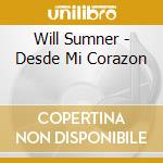 Will Sumner - Desde Mi Corazon cd