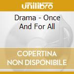 Drama - Once And For All cd