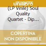 (LP Vinile) Soul Quality Quartet - Dip (2 Lp) lp vinile di Soul Quality Quartet