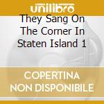 They Sang On The Corner In Staten Island 1 cd