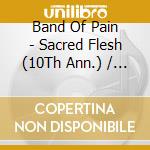 Band Of Pain - Sacred Flesh (10Th Ann.) / O.S.T. cd musicale