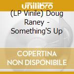 (LP Vinile) Doug Raney - Something'S Up vinile