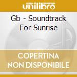 Gb - Soundtrack For Sunrise cd