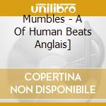 Mumbles - A Of Human Beats Anglais] cd musicale di Mumbles