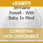 Jermaine Powell - With Baby In Mind cd