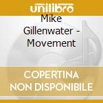 Mike Gillenwater - Movement cd