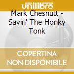 Mark Chesnutt - Savin' The Honky Tonk cd