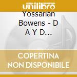 Yossarian Bowens - D A Y D R E A M cd musicale di Yossarian Bowens