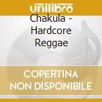 Chakula - Hardcore Reggae cd