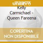 Kelly Carmichael - Queen Fareena cd
