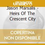 Jason Marsalis - Heirs Of The Crescent City cd