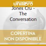 Jones Cru - The Conversation cd