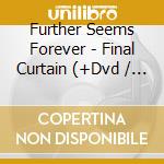 Further Seems Forever - Final Curtain (+Dvd / Ntsc 0 , Gatefold Pack) cd
