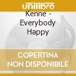 Kenne - Everybody Happy cd