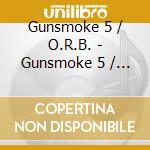 Gunsmoke 5 / O.R.B. - Gunsmoke 5 / O.R.B. cd