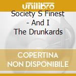 Society S Finest - And I The Drunkards cd