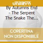 By Autumns End - The Serpent The Snake The Slaughter cd