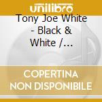 Tony Joe White - Black & White / Continued cd